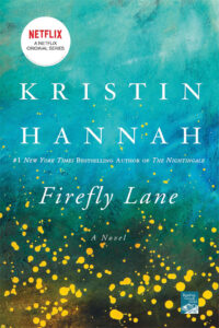 Cover of "Firefly Lane" by Kristin Hannah. The background is a teal and yellow abstract design. At the top, there's a Netflix logo indicating it’s a series. Text includes "A Novel," "#1 New York Times Bestselling Author," and "Reading Group Gold Edition.
